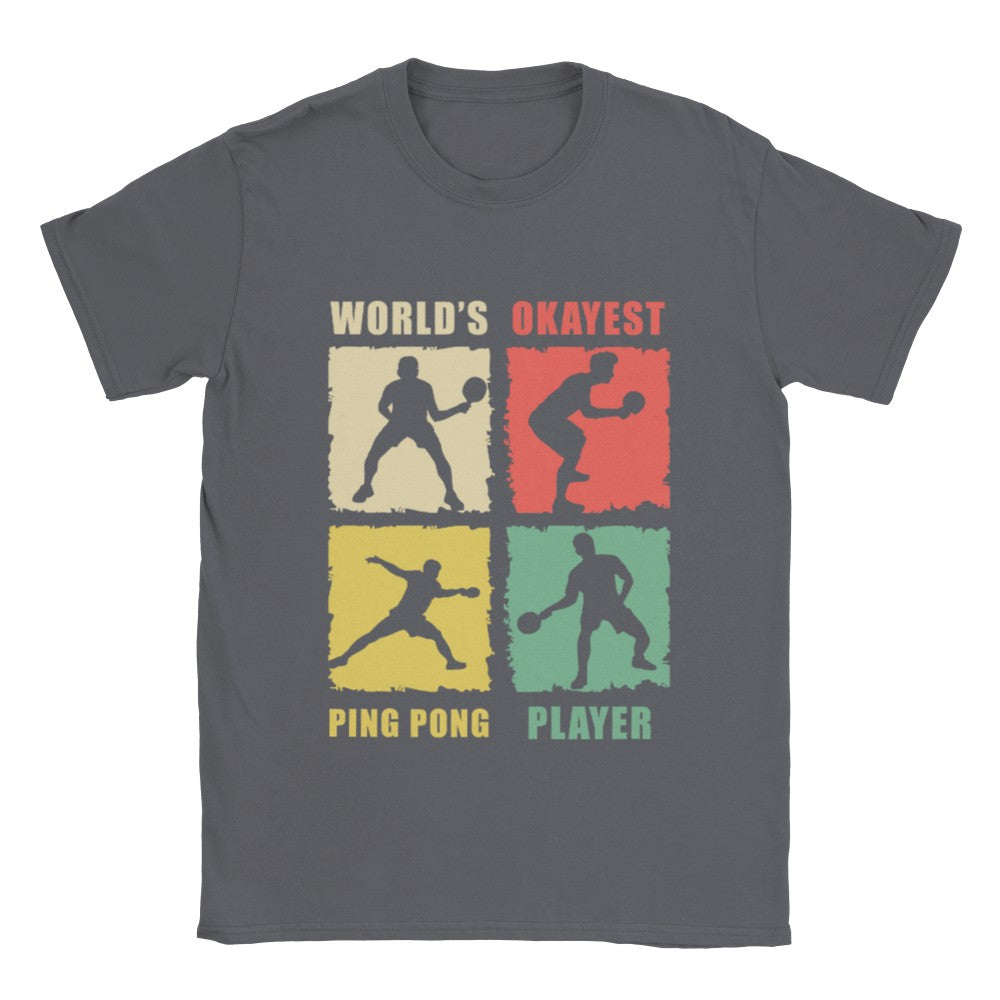 Funny T-Shirt - Table tennis okayest player - Unisex